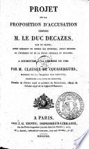 Projet de la proposition d'accusation contre M. le Duc Decazes, pair de France ... à soumettre à la chambre de 1820