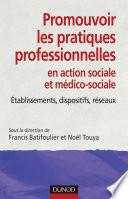 Promouvoir les pratiques professionnelles. Établissements, dispositifs et réseaux sociaux et médico-