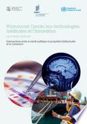 Promouvoir l’accès aux technologies médicales et l’innovation – Intersections entre la santé publique, la propriété intellectuelle et le commerce
