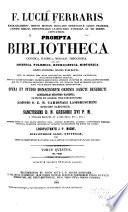 Prompta bibliotheca, canonica, juridica, moralis, theologica, nec non ascetica, polemica, rubricistica, historica