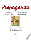 Propaganda : Sammeln gegen das Vergessen : aus dem Fundus von Tomi Ungerer, allemand