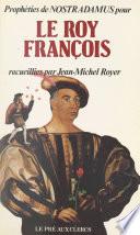 Prophéties de Nostradamus pour le roy François