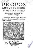 Propos amoureux contenans le discours des amours et mariage du Seigneur Clitophant et damoiselle Leusippe. Traduiz de Grec en langue Latine et Tusquane et dupuis nouvellement remitz en langue Francoyse