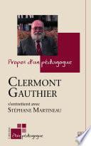 Propos d’un pédagogue. Clermont Gauthier s’entretient avec Stéphane Martineau
