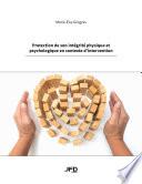 Protection de son intégrité physique et psychologique en contexte d’intervention