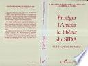 Protéger l'amour, le libérer du Sida