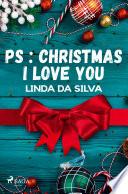 PS : Christmas I love you