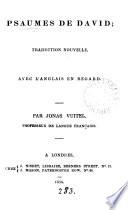 Psaumes de David; traduction nouvelle, avec l'anglais en regard. Par Jonas Vuitel