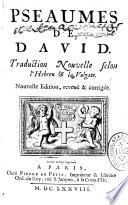Pseaumes de David. Traduction nouvelle selon l'Hebreu et la Vulgate. Nouvelle édition, reveuë & corrigée