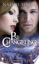 Psi-Changeling, T3 : Caresses de glace