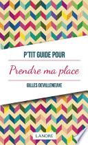 P’tit Guide pour Prendre ma place