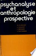 Psychanalyse et anthropologie prospective