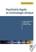 Psychiatrie légale et criminologie clinique