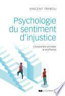 Psychologie du sentiment d'injustice - Comprendre et traiter la souffrance