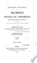 Publication industrielle des machines, outils et appareils les plus perfectionnés et les plus récents employés dans les différentes branches de l'industrie française et étrangère, 9
