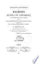 Publication industrielle des machines, outils et appareils les plus perfectionnés et les plus récents employés dans les différentes branches de l'industrie française et étrangère