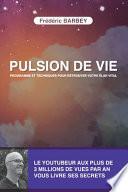 Pulsion de Vie: Programme Et Techniques Pour Retrouver Votre Elan Vital