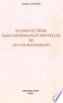 Pulsion et désir dans les romans et nouvelles de Guy de Maupassant