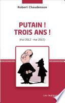 Putain ! Trois ans ! (mai 2012 - mai 2015)