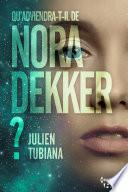 Qu'adviendra-t-il de Nora Dekker ?