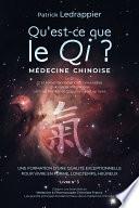 Qu'est ce que le Qi ? Qi et Forces fondamentales universelles - Qi et médecine chinoise - Les trois familles de Qi qui circulent nous...