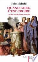 Quand faire c'est croire. Les rites sacrificiels des Romains