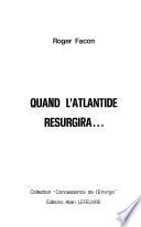 Quand l'Atlantide resurgira ...