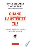 Quand l'austérité tue. Épidémies, dépressions, suicides : l'économie inhumaine