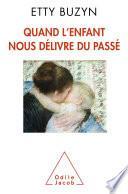 Quand l'enfant nous délivre du passé