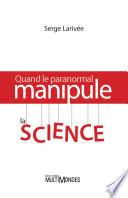 Quand le paranormal manipule la science