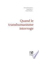 Quand le transhumanisme interroge