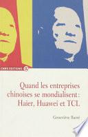 Quand les entreprises chinoises se mondialisent : Haier, Huawei et TCL