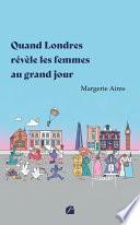 Quand Londres révèle les femmes au grand jour