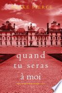 Quand tu seras à moi (Roman à mystère du FBI avec Finn Wright – Tome 1)