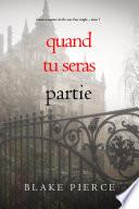 Quand tu seras partie (Roman à mystère du FBI avec Finn Wright – Tome 7)