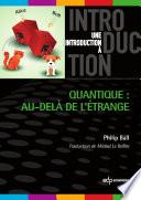 Quantique : au-delà de l'étrange