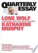 Quarterly Essay 88 Lone Wolf