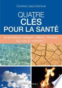 Quatre clés pour la santé - lymphatique, sanguin, bilieux, nerveux, qui suis-je vraiment ?