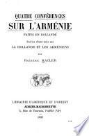 Quatre conférences sur l'Arménie faites en Hollande. Suivies d'une note sur la Hollande et les Arméniens