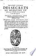 Quatre livres des secrets de medecine et de la philosophie chimique faicts francois par Jean Liebault (etc.)