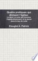 Quatre pratiques qui divisent l’église Le deuil, le voile des femmes, applaudir, et danser dans le lieu du culte