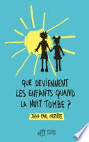 Que deviennent les enfants quand la nuit tombe ?