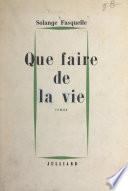 Que faire de la vie