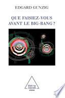 Que faisiez-vous avant le Big Bang ?
