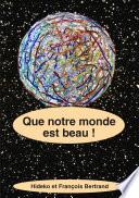 Que notre monde est beau !