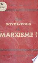 Que savez-vous du marxisme ?
