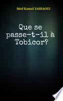Que se passe-t-il à Tobicor?