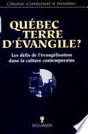Québec--terre d'évangile? : les défis de l'évangélisation dans la culture contemporaine : semaine de réflexion et Colloque de théologie du Centre de formation théologique, 20, 21 et 22 septembre 1990, Grand Séminaire de Montréal
