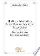 Quelle est la blancheur de vos Blancs et la noirceur de vos Noirs?