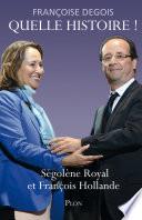 Quelle histoire ! Ségolène Royal et François Hollande
